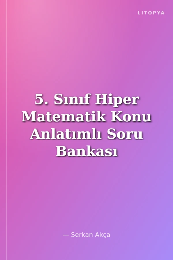 5. Sınıf Hiper Matematik Konu Anlatımlı Soru Bankası