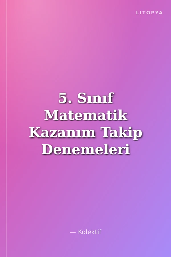 5. Sınıf Matematik Kazanım Takip Denemeleri