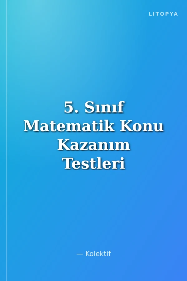 5. Sınıf Matematik Konu Kazanım Testleri