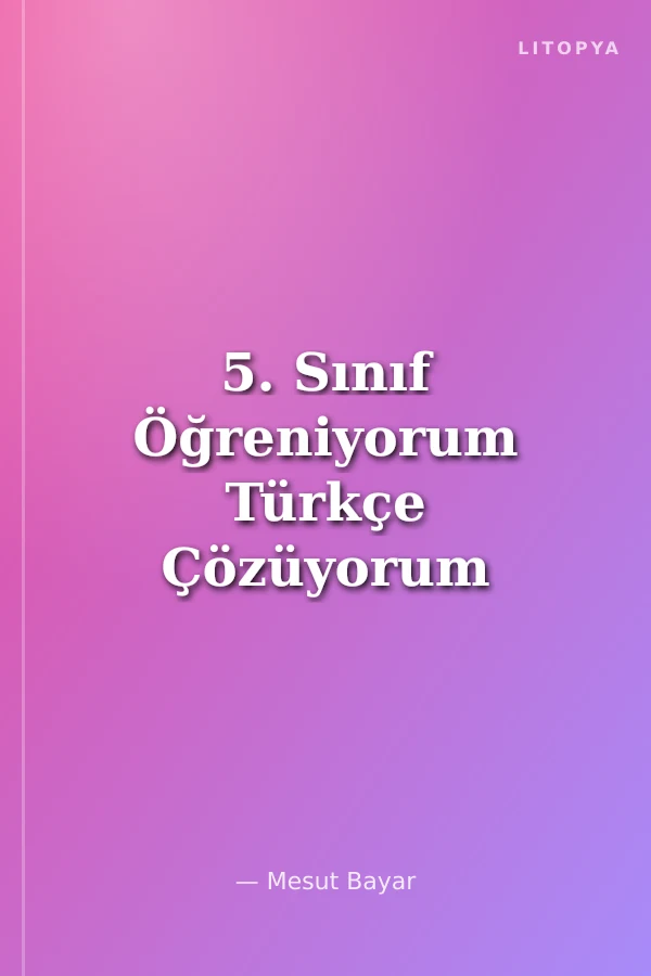 5. Sınıf Öğreniyorum Türkçe Çözüyorum (3 Fasikül)