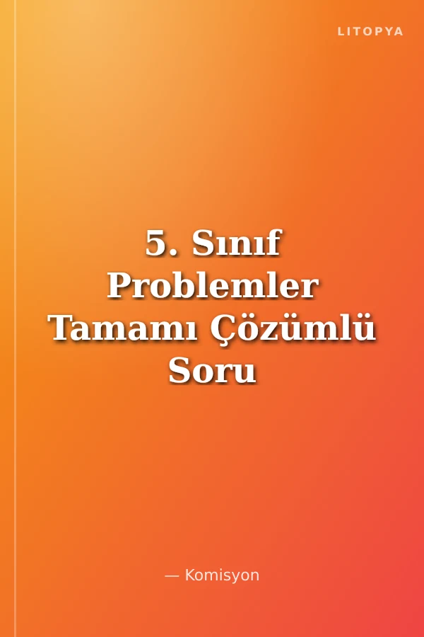 5. Sınıf Problemler Tamamı Çözümlü Soru Bankası