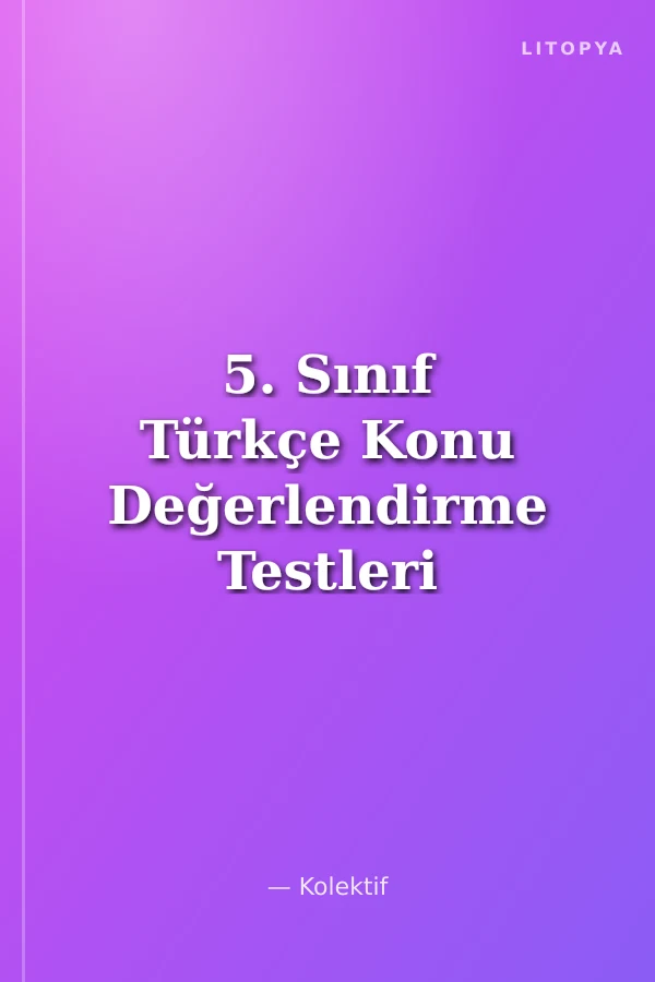 5. Sınıf Türkçe Konu Değerlendirme Testleri