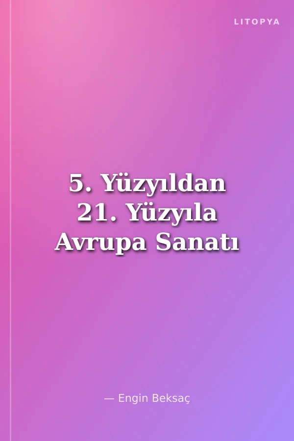 5. Yüzyıldan 21. Yüzyıla Avrupa Sanatı