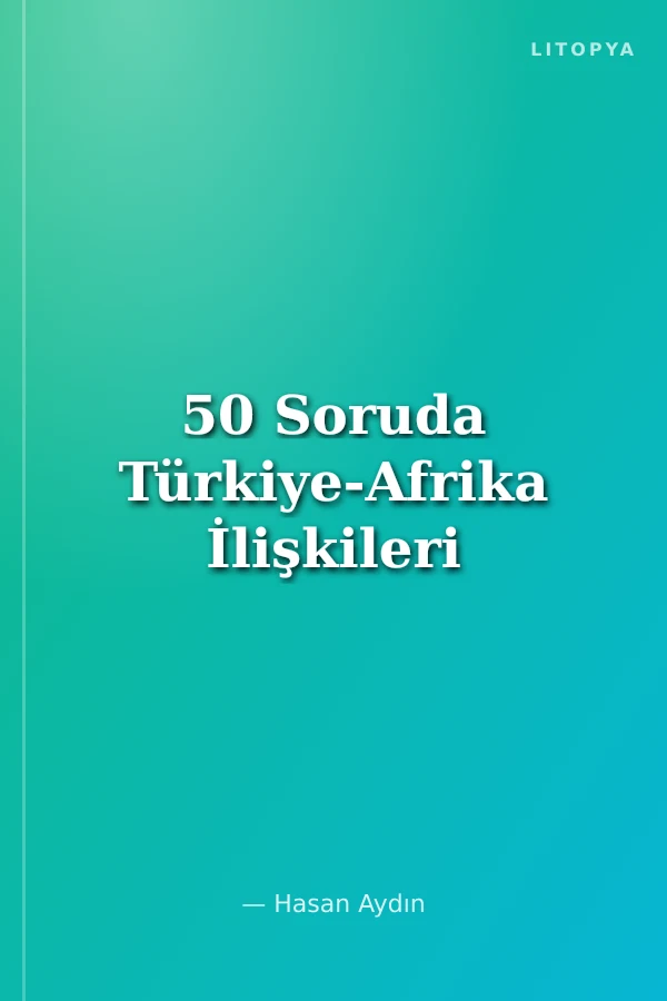 50 Soruda Türkiye-Afrika İlişkileri