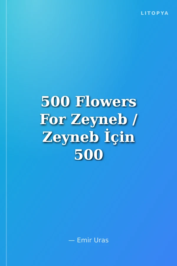 500 Flowers For Zeyneb / Zeyneb İçin 500 Çiçek