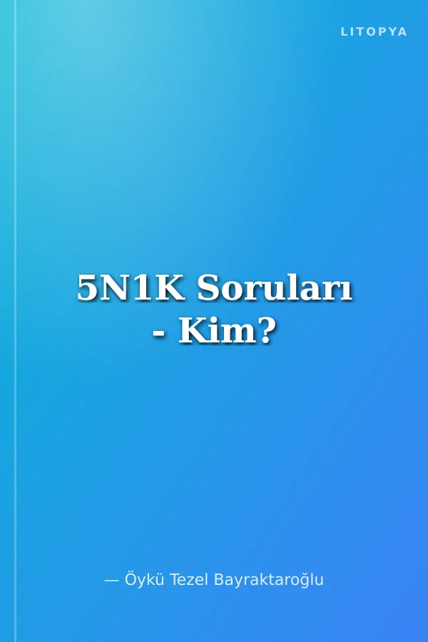 5N1K Soruları - Kim?
