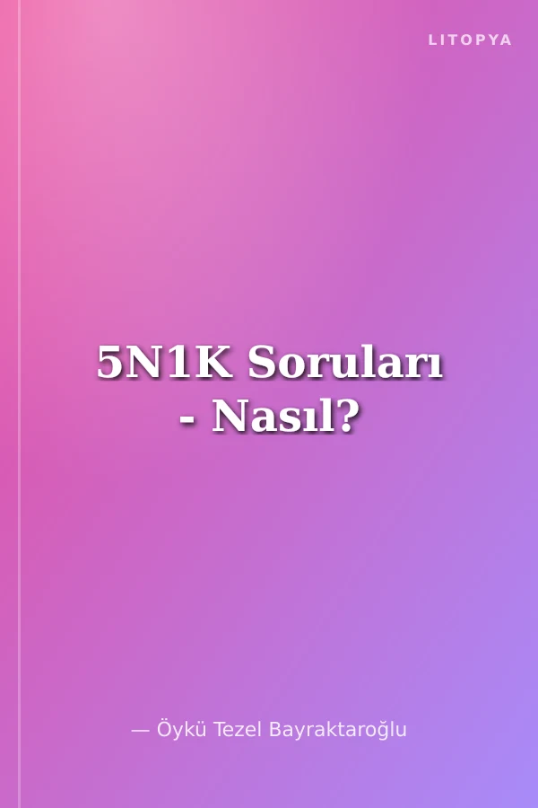 5N1K Soruları - Nasıl?