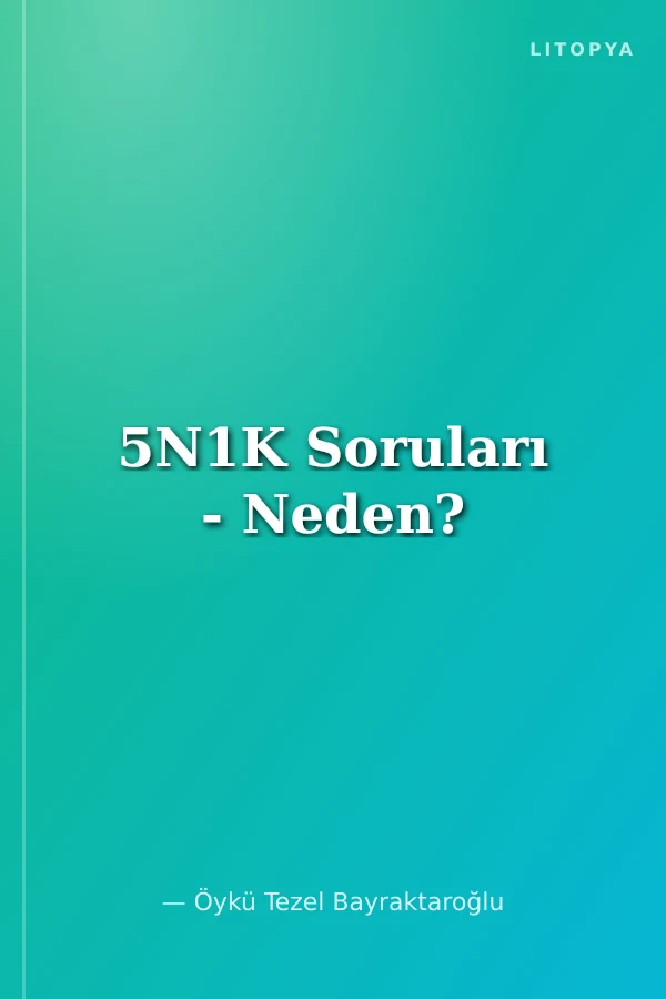 5N1K Soruları - Neden?