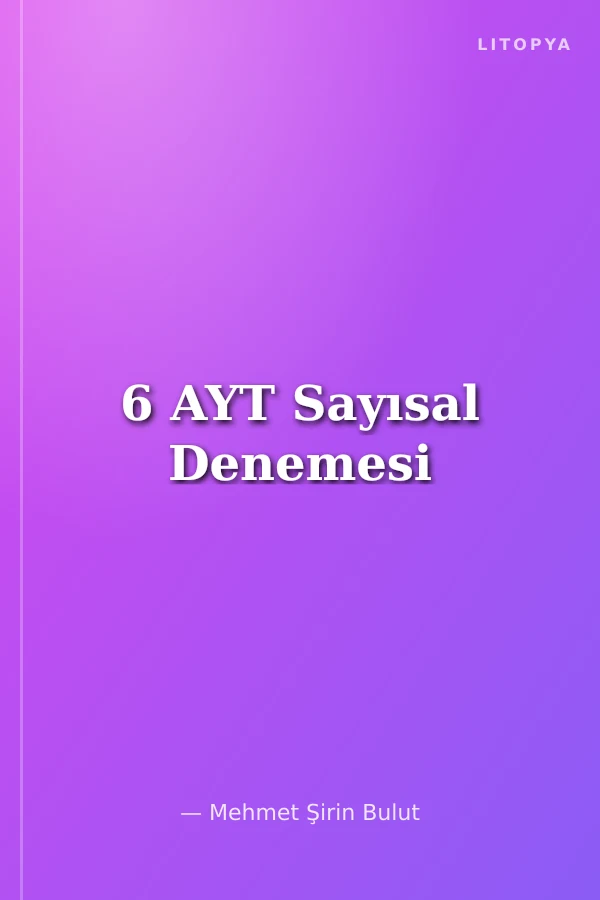 6 AYT Sayısal Denemesi