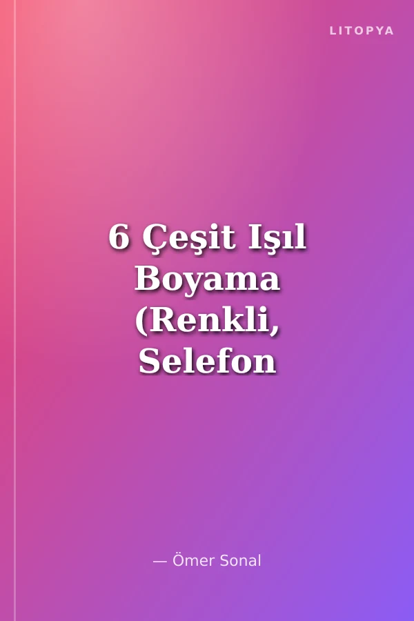 6 Çeşit Işıl Boyama (Renkli, Selefon Kapaklı)