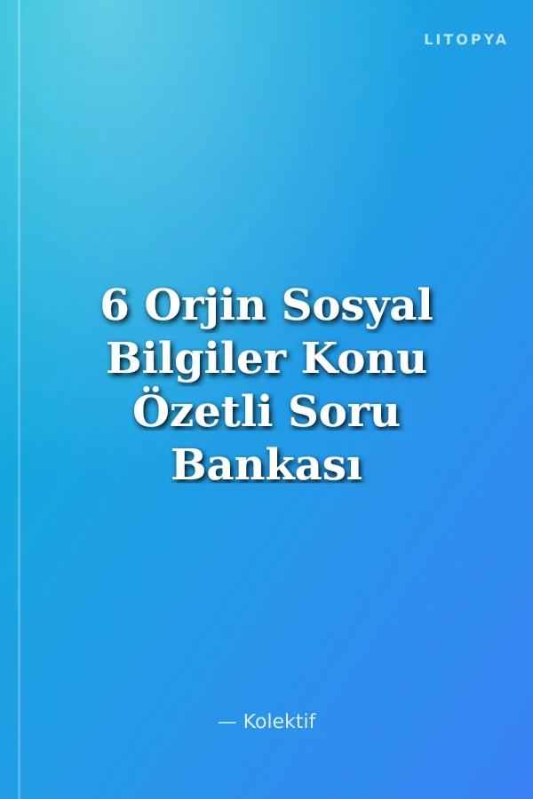 6 Orjin Sosyal Bilgiler Konu Özetli Soru Bankası