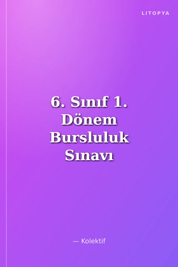 6. Sınıf 1. Dönem Bursluluk Sınavı Konu Anlatımlı
