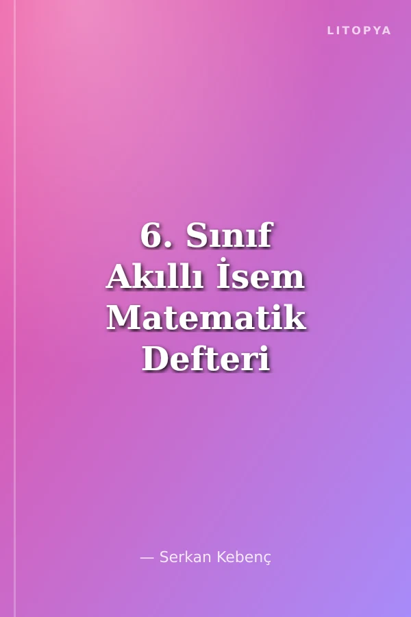 6. Sınıf Akıllı İsem Matematik Defteri