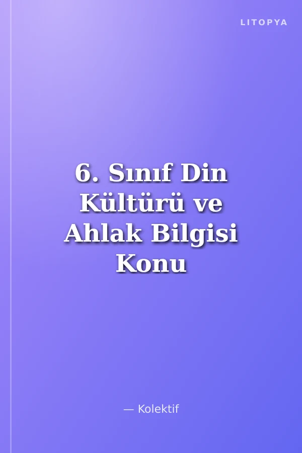 6. Sınıf Din Kültürü ve Ahlak Bilgisi Konu Anlatımlı Soru Bankası
