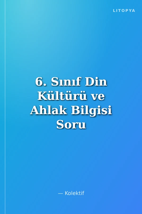 6. Sınıf Din Kültürü ve Ahlak Bilgisi Soru Bankası (Fenomen Serisi)