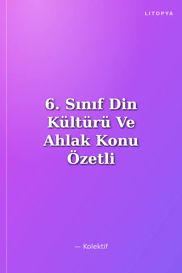 6. Sınıf Din Kültürü Ve Ahlak Konu Özetli Soru Bankası