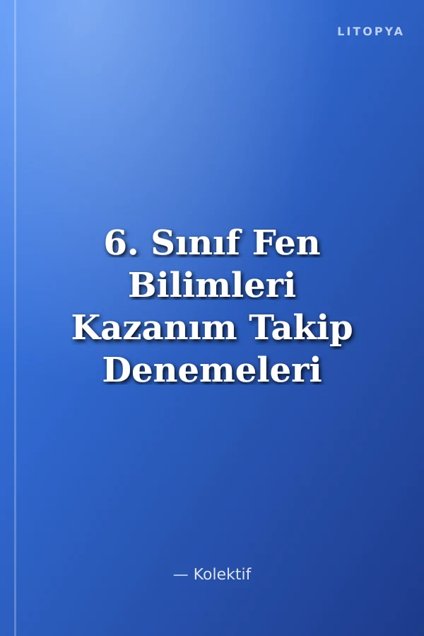 6. Sınıf Fen Bilimleri Kazanım Takip Denemeleri