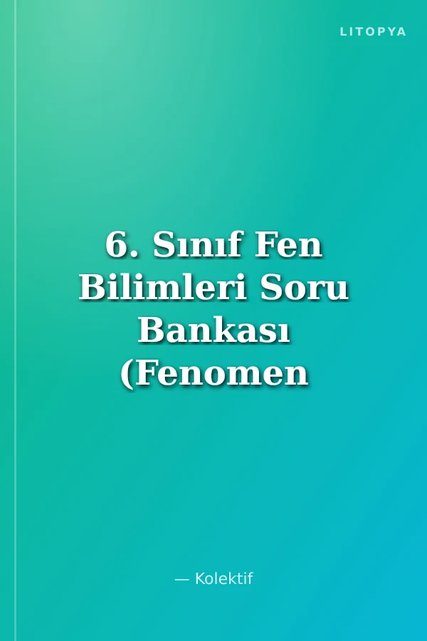 6. Sınıf Fen Bilimleri Soru Bankası (Fenomen Serisi)