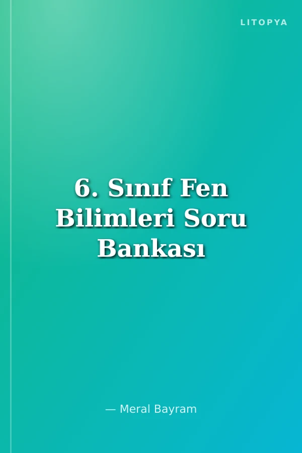 6. Sınıf Fen Bilimleri Soru Bankası