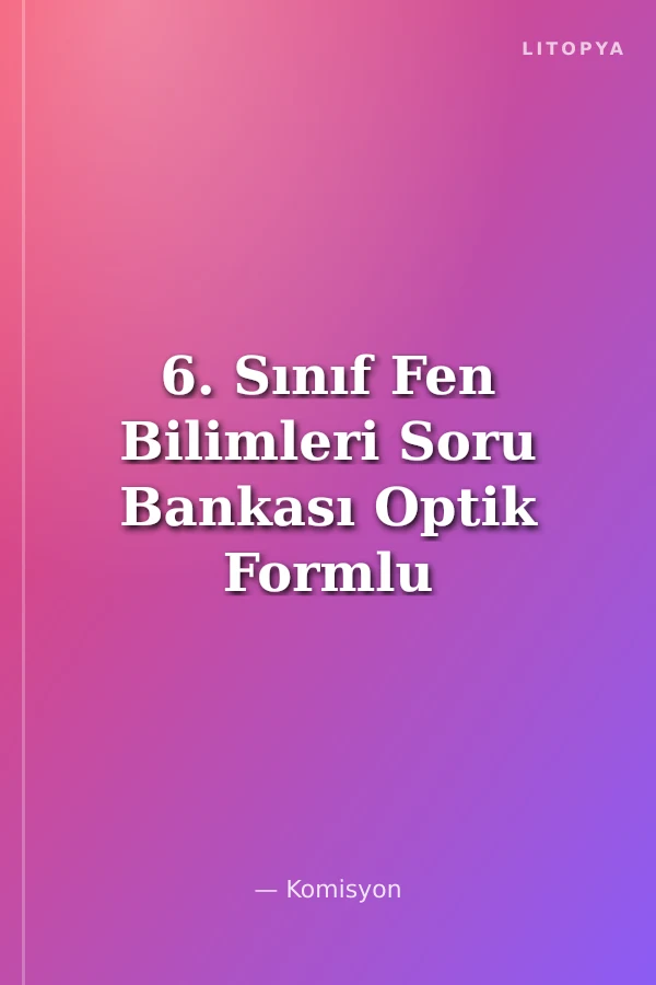 6. Sınıf Fen Bilimleri Soru Bankası Optik Formlu