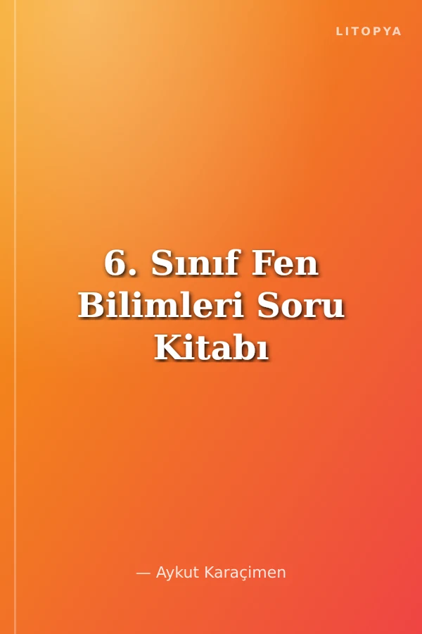 6. Sınıf Fen Bilimleri Soru Kitabı