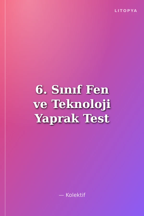 6. Sınıf Fen ve Teknoloji Yaprak Test