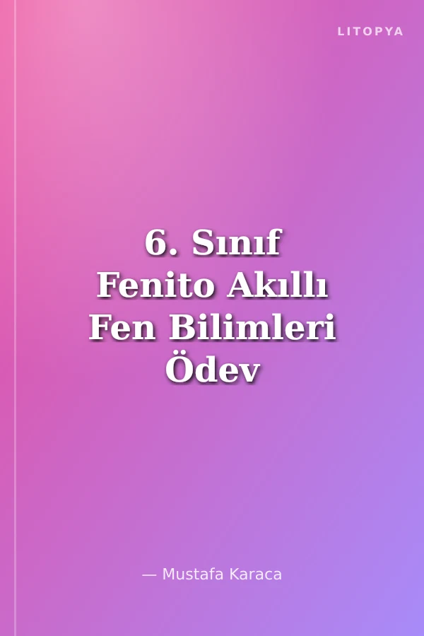 6. Sınıf Fenito Akıllı Fen Bilimleri Ödev