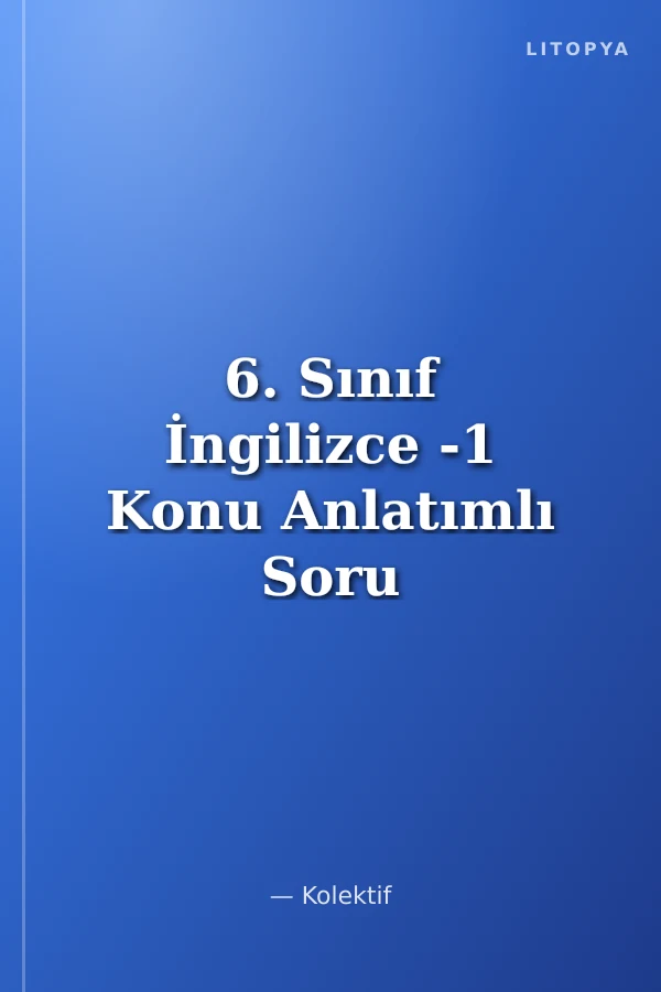 6. Sınıf İngilizce -1 Konu Anlatımlı Soru Bankası