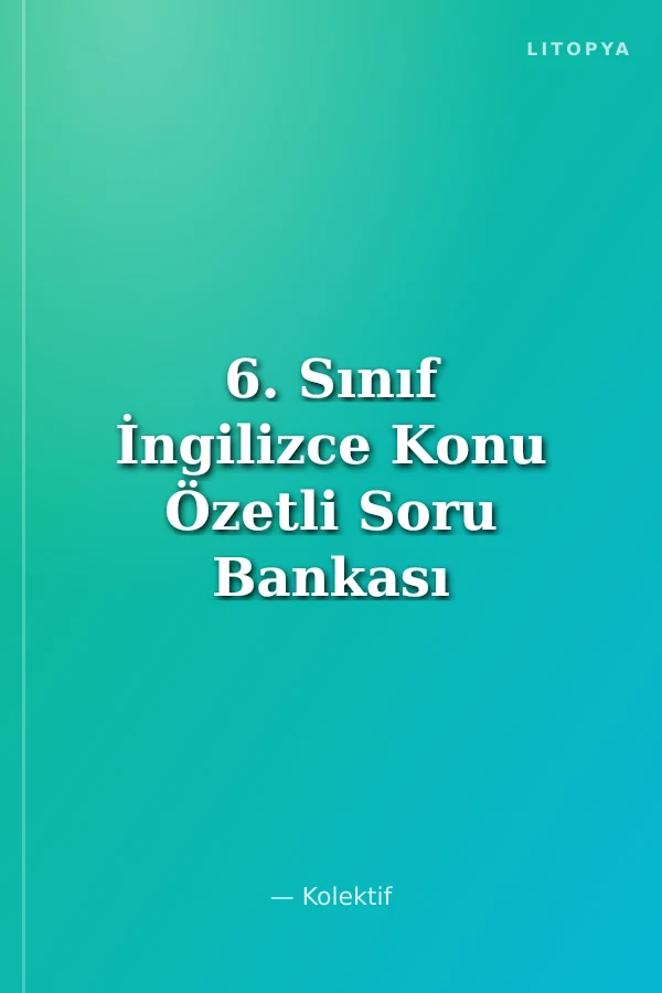 6. Sınıf İngilizce Konu Özetli Soru Bankası