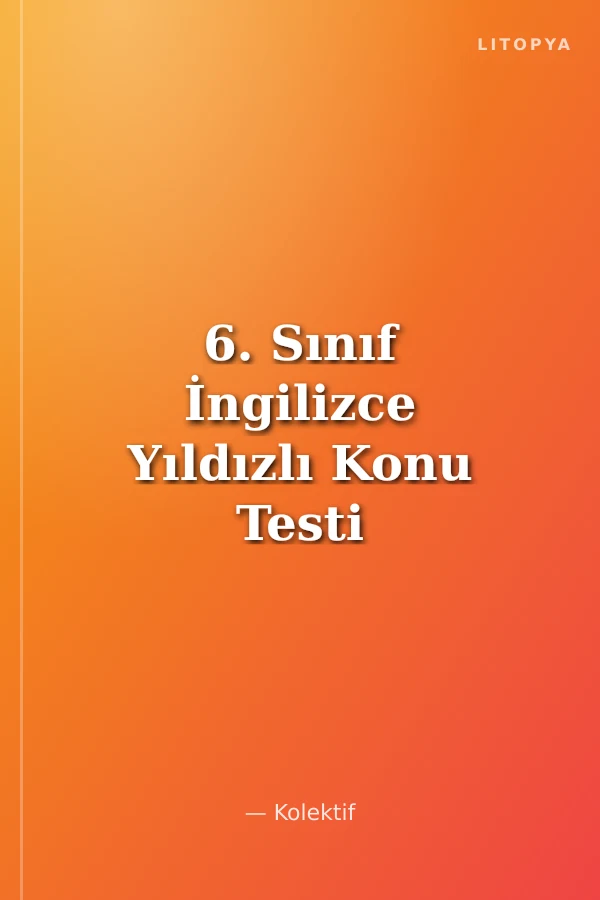 6. Sınıf İngilizce Yıldızlı Konu Testi (20 Test 40 Sayfa)