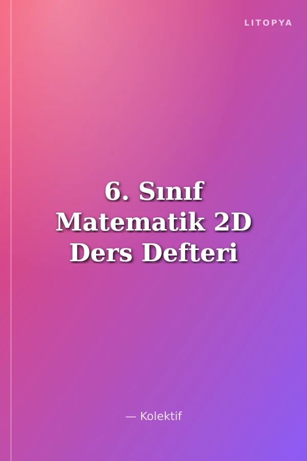 6. Sınıf Matematik 2D Ders Defteri