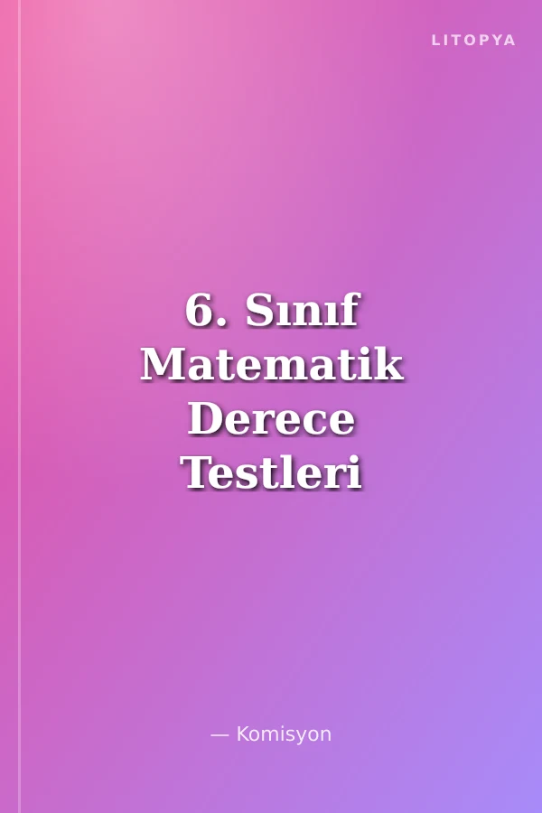 6. Sınıf Matematik Derece Testleri