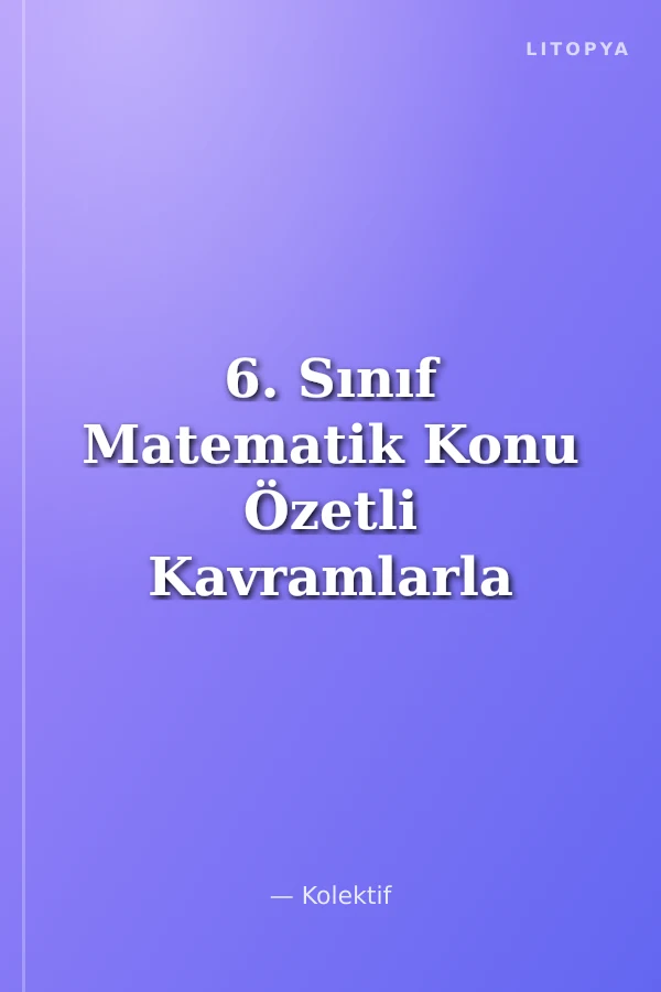 6. Sınıf Matematik Konu Özetli Kavramlarla Soru Bankası