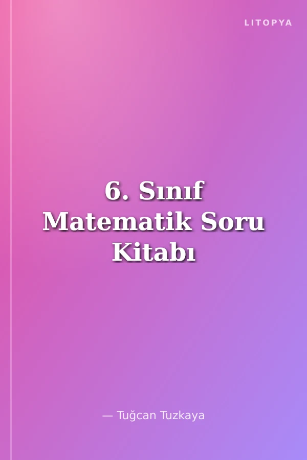 6. Sınıf Matematik Soru Kitabı