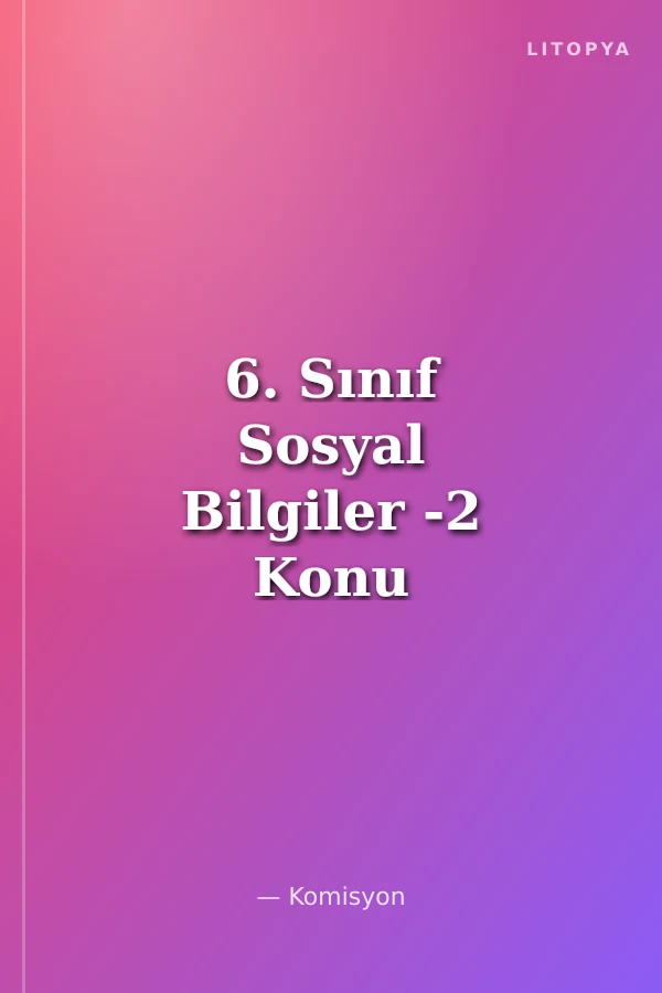 6. Sınıf Sosyal Bilgiler -2 Konu Anlatımlı Soru Bankası