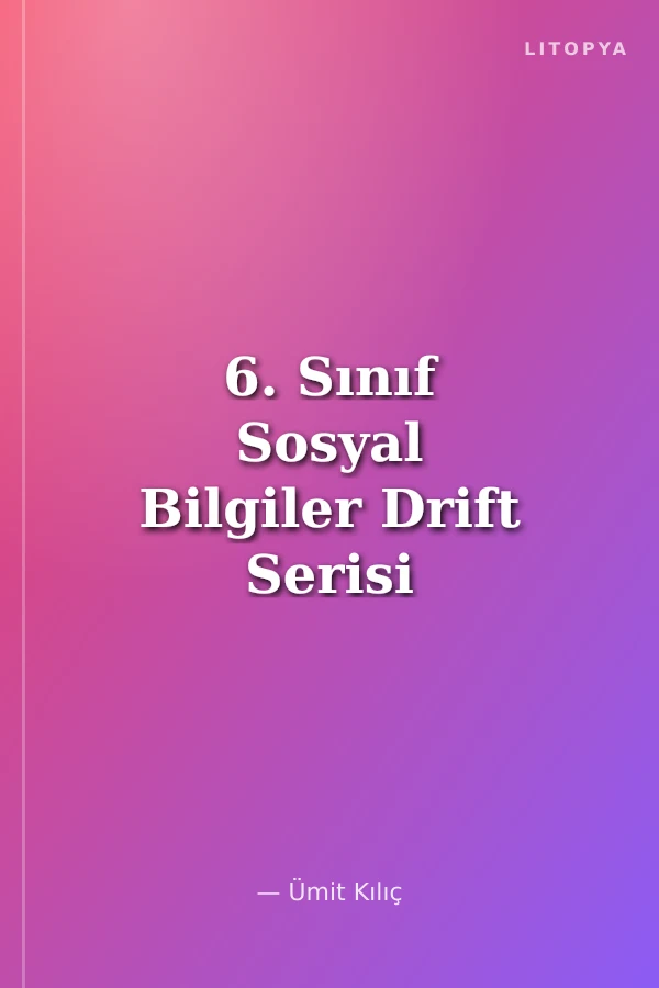6. Sınıf Sosyal Bilgiler Drift Serisi