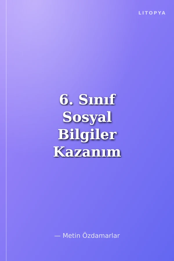 6. Sınıf Sosyal Bilgiler Kazanım Soru Bankası