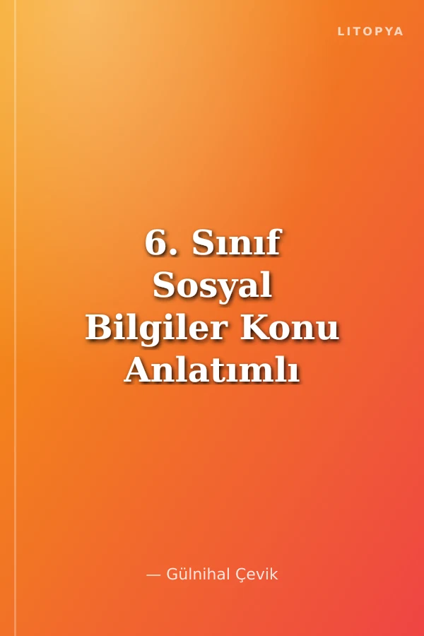 6. Sınıf Sosyal Bilgiler Konu Anlatımlı Yardımcı Ders Kitabı