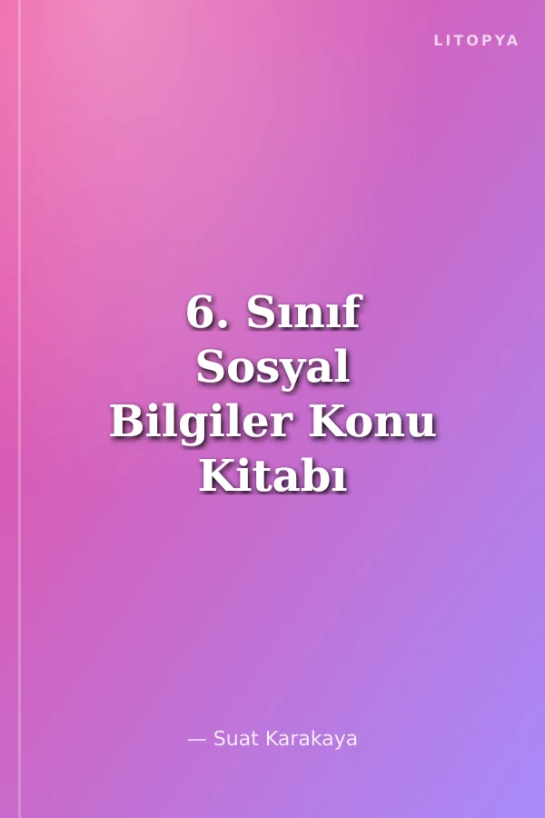 6. Sınıf Sosyal Bilgiler Konu Kitabı