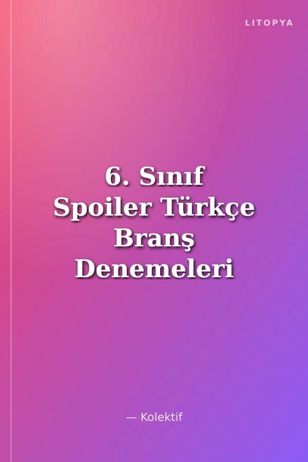 6. Sınıf Spoiler Türkçe Branş Denemeleri
