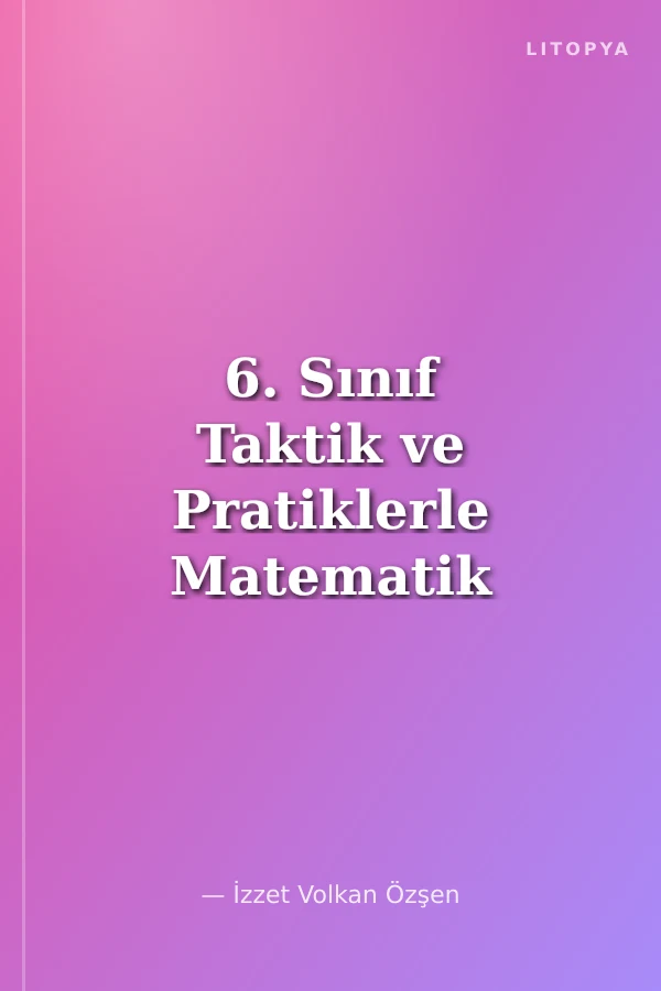 6. Sınıf Taktik ve Pratiklerle Matematik