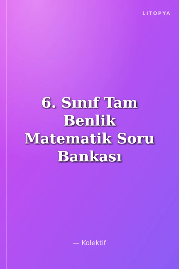 6. Sınıf Tam Benlik Matematik Soru Bankası