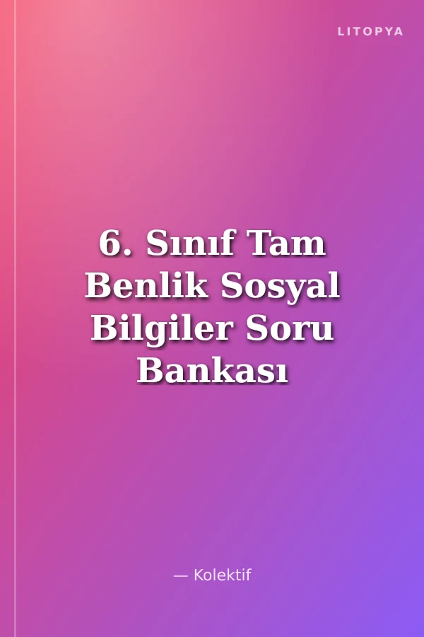 6. Sınıf Tam Benlik Sosyal Bilgiler Soru Bankası