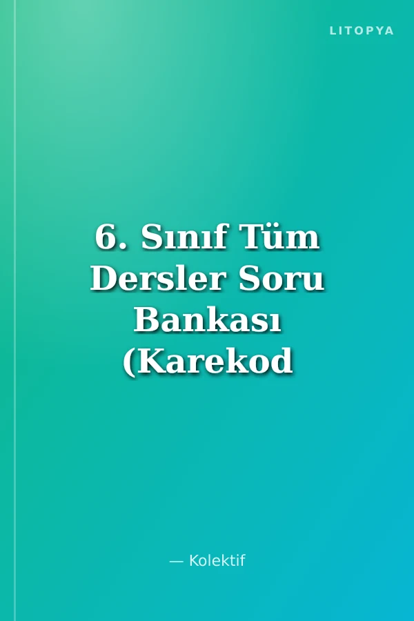 6. Sınıf Tüm Dersler Soru Bankası (Karekod Video Çözümlü)