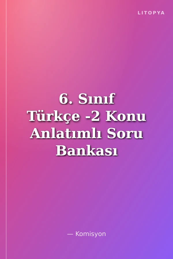 6. Sınıf Türkçe -2 Konu Anlatımlı Soru Bankası