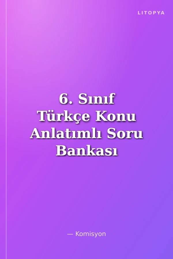 6. Sınıf Türkçe Konu Anlatımlı Soru Bankası
