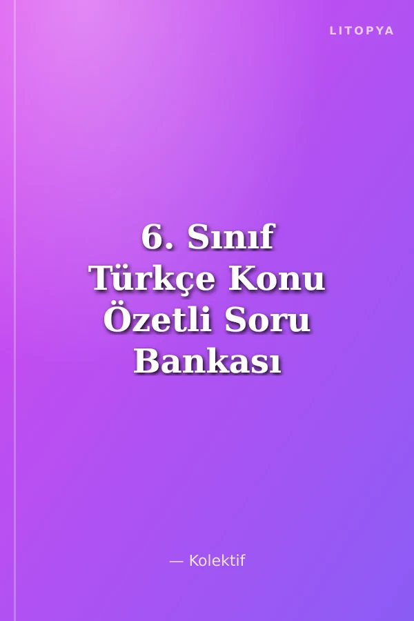 6. Sınıf Türkçe Konu Özetli Soru Bankası