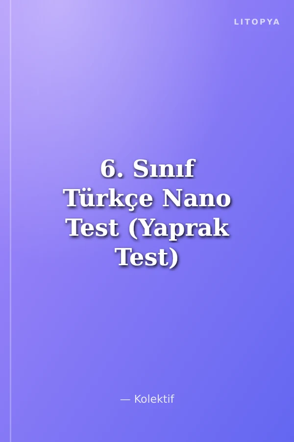 6. Sınıf Türkçe Nano Test (Yaprak Test)