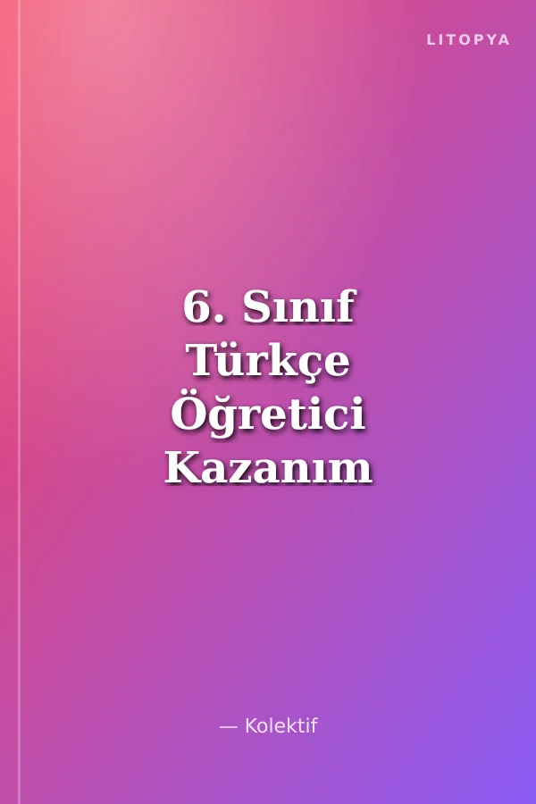 6. Sınıf Türkçe Öğretici Kazanım 24 Deneme