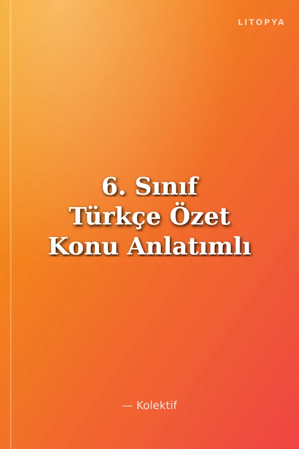 6. Sınıf Türkçe Özet Konu Anlatımlı